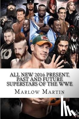 Martin, Marlow Jermaine - All New 2016 Present, Past and Future Superstars Of The WWE