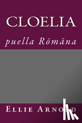 Arnold, Ellie - Cloelia: puella Romana