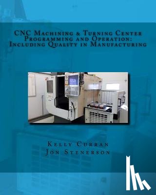 Stenerson, Jon, Curran, Kelly - CNC Machining & Turning Center Programming and Operation