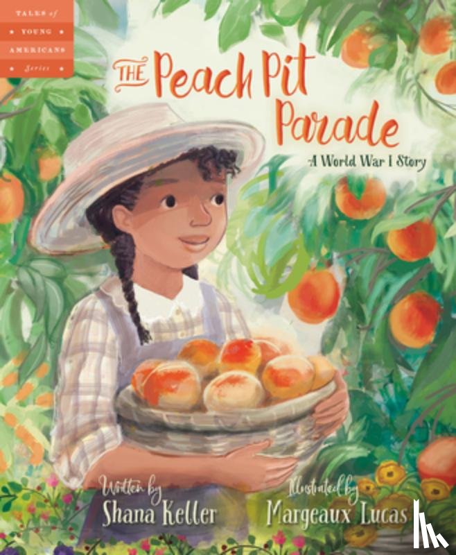 Keller, Shana - The Peach Pit Parade: A World War I Story