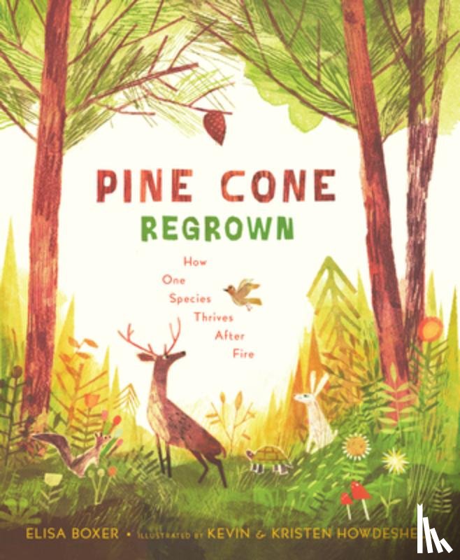 Boxer, Elisa - Pine Cone Regrown: How One Species Thrives After Fire