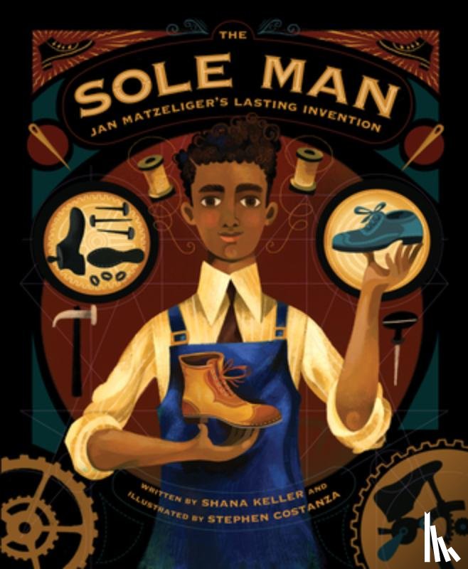 Keller, Shana - The Sole Man: Jan Matzeliger's Lasting Invention
