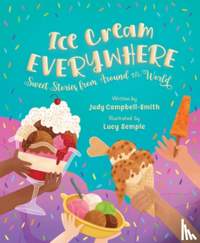 Campbell-Smith, Judy - Ice Cream Everywhere: Sweet Stories from Around the World