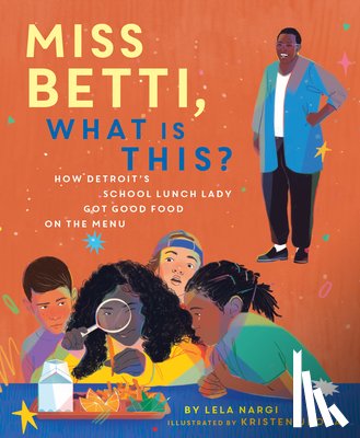 Nargi, Lela - Miss Betti, What Is This?: How Detroit's School Lunch Lady Got Good Food on the Menu
