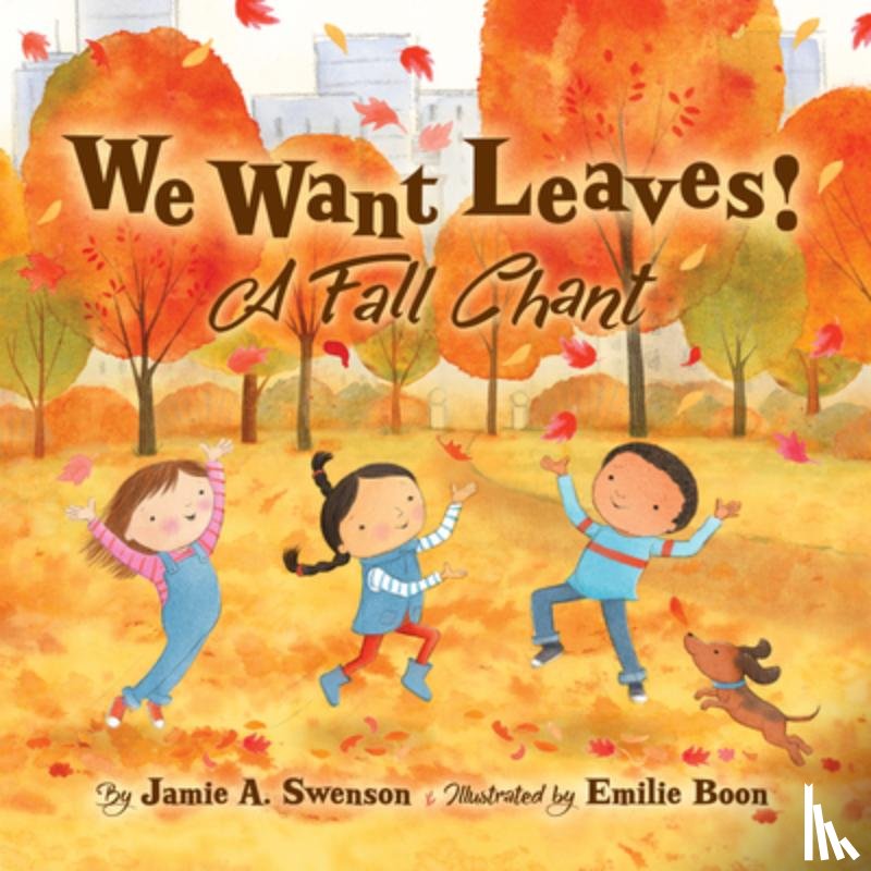Swenson, Jamie A. - We Want Leaves!: A Fall Chant