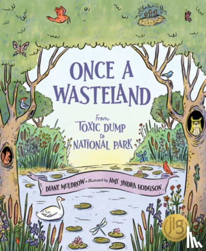 Muldrow, Diane - Once a Wasteland: From Toxic Dump to National Park