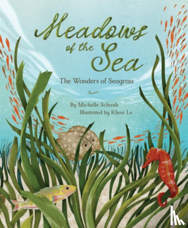Schaub, Michelle - Meadows of the Sea: The Wonders of Seagrass
