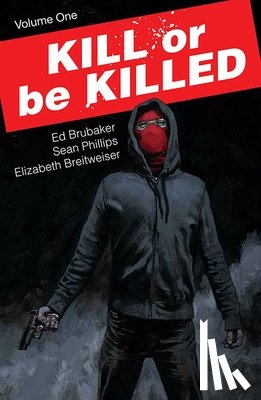 Brubaker, Ed - Kill or Be Killed Volume 1