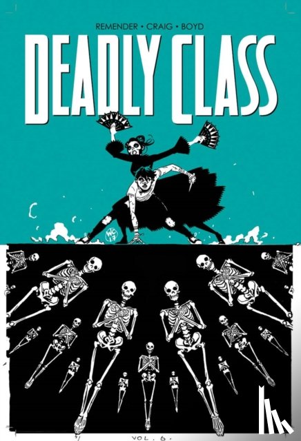 Remender, Rick - Deadly Class Volume 6: This Is Not The End