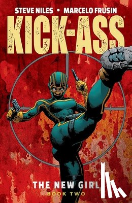 Niles, Steve - Kick-Ass: The New Girl Volume 2