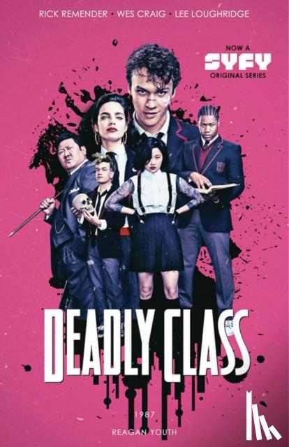 Remender, Rick - Deadly Class Volume 1: Reagan Youth Media Tie-In