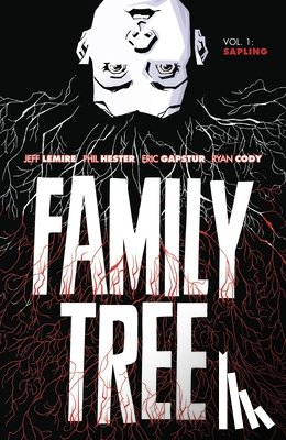 Lemire, Jeff - Family Tree Volume 1: Sapling