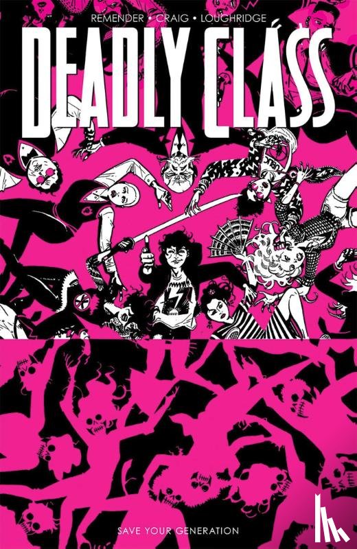 Remender, Rick - Deadly Class, Volume 10: Save Your Generation