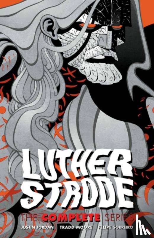 Jordan, Justin, Moore, Tradd - Luther Strode: The Complete Series