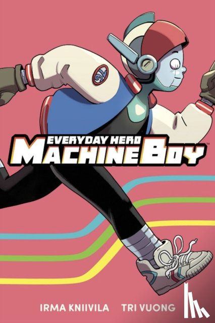 Kniivila, Irma, Vuong, Tri - Everyday Hero Machine Boy