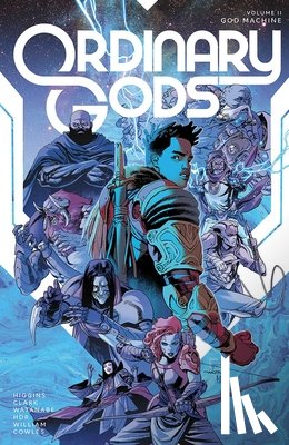 Higgins, Kyle, Clark, Joe - Ordinary Gods, Volume 2: God Machine