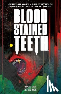 Ward, Christian - Blood Stained Teeth, Volume 1: Bite Me