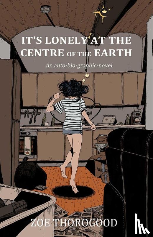 Thorogood, Zoe - It's Lonely at the Centre of the Earth