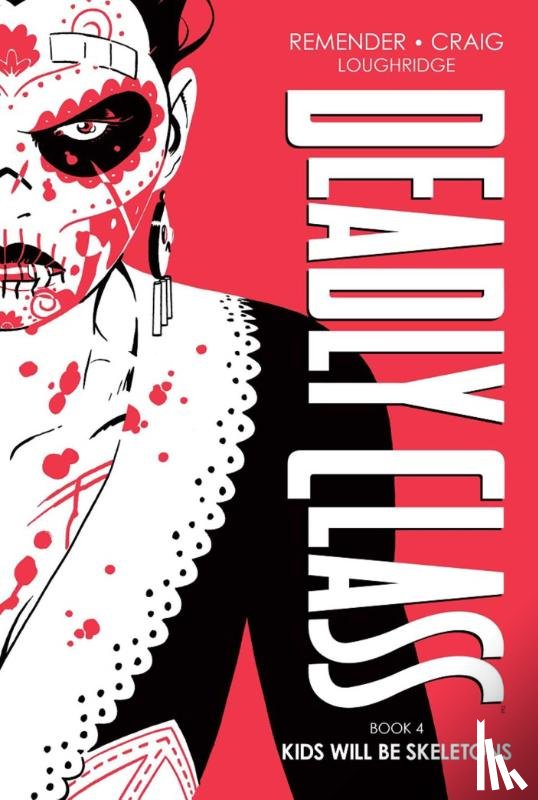 Remender, Rick - Deadly Class Deluxe Edition, Book 4: Kids Will Be Skeletons