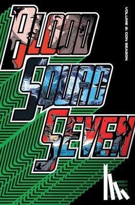 Casey, Joe - Blood Squad Seven Vol. 2 : Con Season