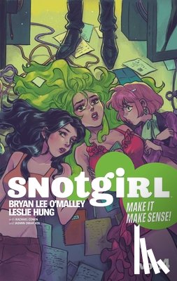 O'Malley, Bryan Lee - Snotgirl Volume 4 : Make It Make Sense!