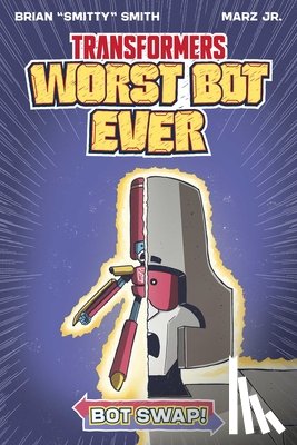 Smith, Brian "Smitty" - Transformers: Worst Bot Ever - Bot Swap