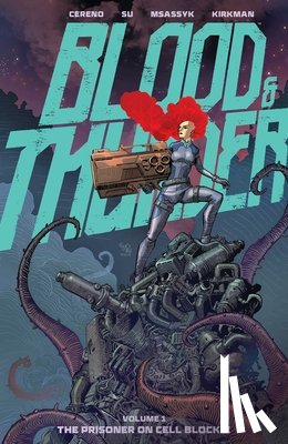 Cereno, Benito, Kirkman, Robert, Su, E.J. - Blood and Thunder Vol. 1