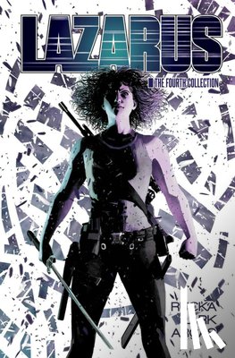 Rucka, Greg - Lazarus: The Fourth Collection