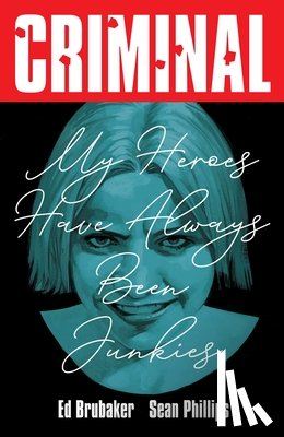 Brubaker, Ed - Criminal Volume 8: My Heroes Have Always Been Junkies (New Edition)