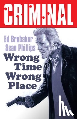 Brubaker, Ed - Criminal Volume 7: Wrong Place Wrong Time (New Edition)