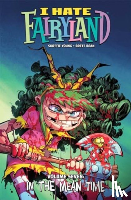 Young, Skottie - I Hate Fairyland Volume 7 : In the Mean Time