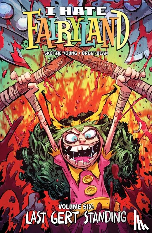 Young, Skottie - I Hate Fairyland Volume 6: Last Gert Standing