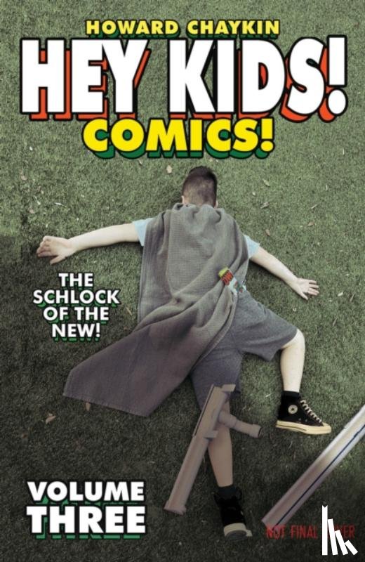 Chaykin, Howard Victor - Hey Kids! Comics! Volume 3: The Schlock of the New