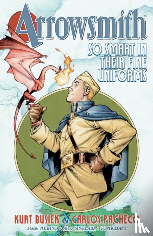 Busiek, Kurt - Arrowsmith: So Smart in their Fine Uniforms: Volume 1