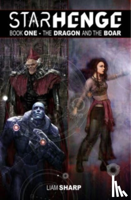 Sharp, Liam - Starhenge, Book 1: The Dragon and the Boar Deluxe Edition