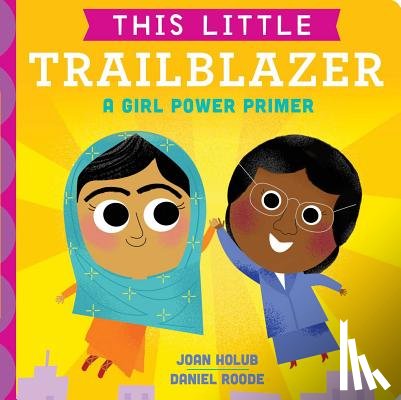 Holub, Joan - This Little Trailblazer: A Girl Power Primer