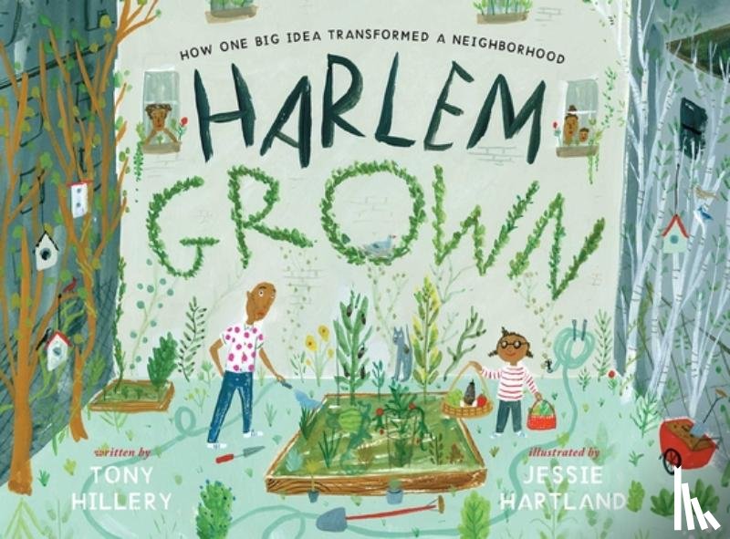 Hillery, Tony - Harlem Grown: How One Big Idea Transformed a Neighborhood