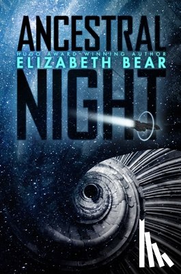 Bear, Elizabeth - Ancestral Night