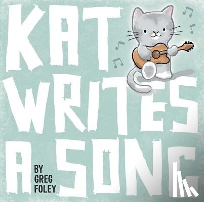 Foley, Greg - Kat Writes a Song