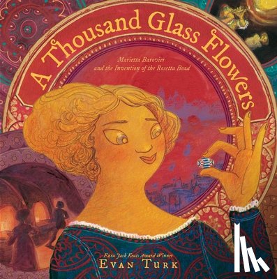 Turk, Evan - A Thousand Glass Flowers: Marietta Barovier and the Invention of the Rosetta Bead