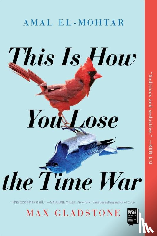 El-Mohtar, Amal, Gladstone, Max - This Is How You Lose the Time War