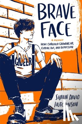 Hutchinson, Shaun David - Hutchinson, S: Brave Face