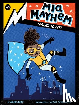 West, Kara - Mia Mayhem Learns to Fly!