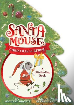 Brown, Michael - Santa Mouse Christmas Surprise: A Lift-The-Flap Book