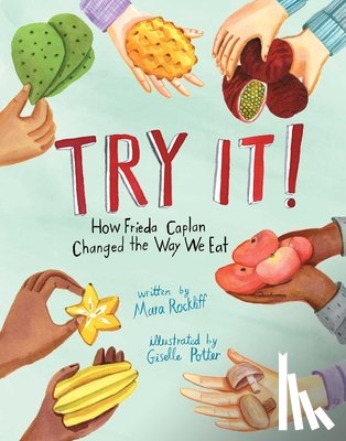 Rockliff, Mara - Try It!: How Frieda Caplan Changed the Way We Eat