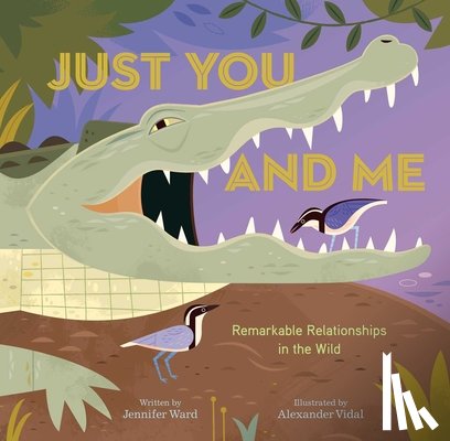 Ward, Jennifer - Just You and Me: Remarkable Relationships in the Wild