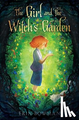 Bowman, Erin - The Girl and the Witch's Garden