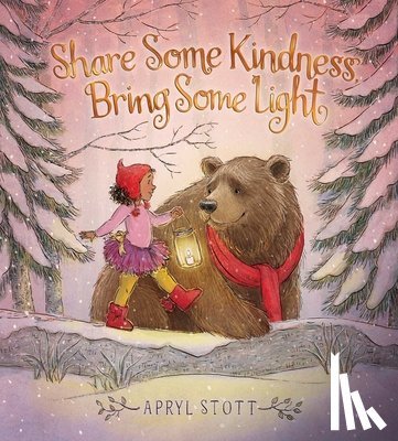 Stott, Apryl - Share Some Kindness, Bring Some Light