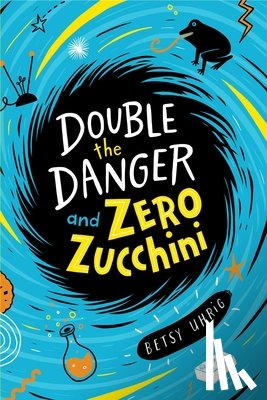 Uhrig, Betsy - Double the Danger and Zero Zucchini