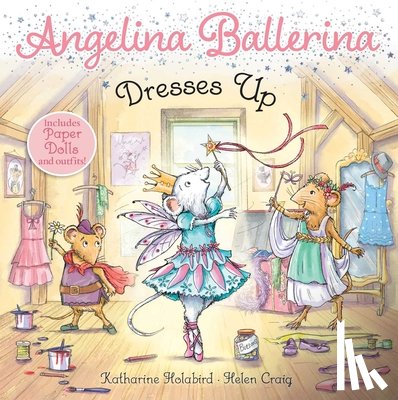 Holabird, Katharine - Angelina Ballerina Dresses Up